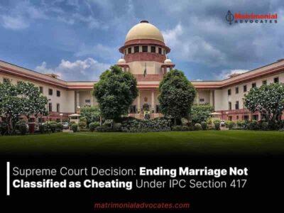 Supreme Court Decision: Ending Marriage Not Classified as Cheating Under IPC Section 417