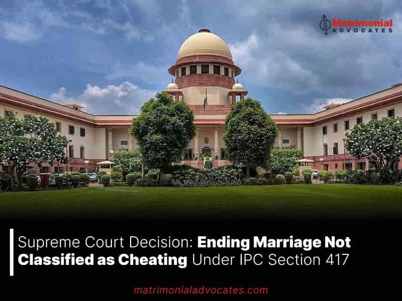 Ending Marriage Not Classified as Cheating Under IPC Section 417