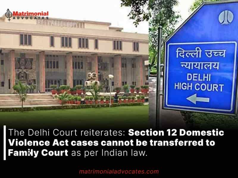 Section 12 Domestic Violence Act cases cannot be transferred to Family Court as per Indian law