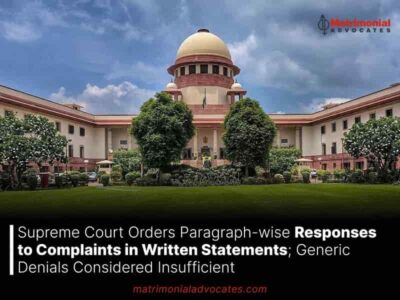 Supreme Court Orders Paragraph-wise Responses to Complaints in Written Statements; Generic Denials Considered Insufficient