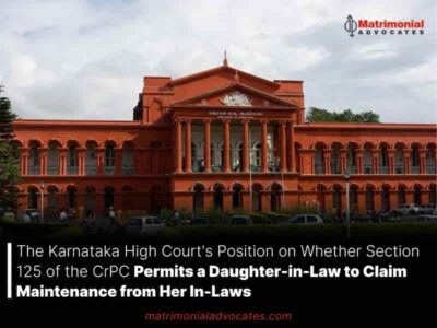 The Karnataka High Court’s Position on Whether Section 125 of the CrPC Permits a Daughter-in-Law to Claim Maintenance from Her In-Laws