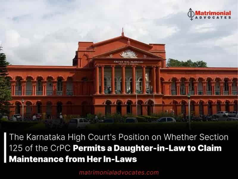 The Karnataka High Court's Position on Whether Section 125 of the CrPC Permits a Daughter-in-Law to Claim Maintenance from Her In-Laws