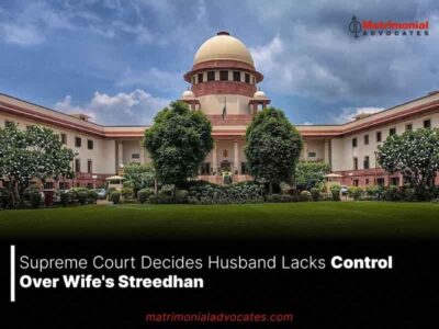 Supreme Court Decides Husband Lacks Control Over Wife’s Streedhan