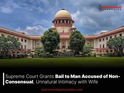 Supreme Court Grants Bail to Man Accused of Non-Consensual, Unnatural Intimacy with Wife