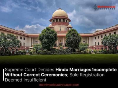 Supreme Court Decides Hindu Marriages Incomplete Without Correct Ceremonies; Sole Registration Deemed Insufficient