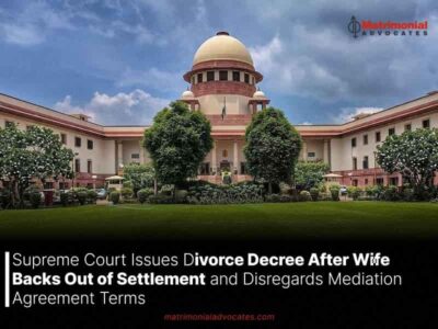 Supreme Court Issues Divorce Decree After Wife Backs Out of Settlement and Disregards Mediation Agreement Terms