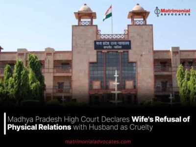 Madhya Pradesh High Court Declares Wife’s Refusal of Physical Relations with Husband as Cruelty