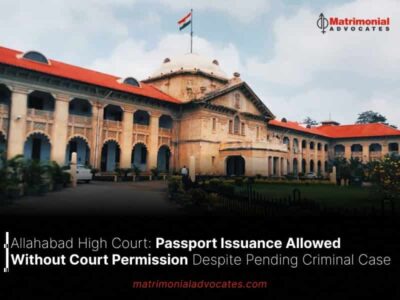 Allahabad High Court: Passport Issuance Allowed Without Court Permission Despite Pending Criminal Case