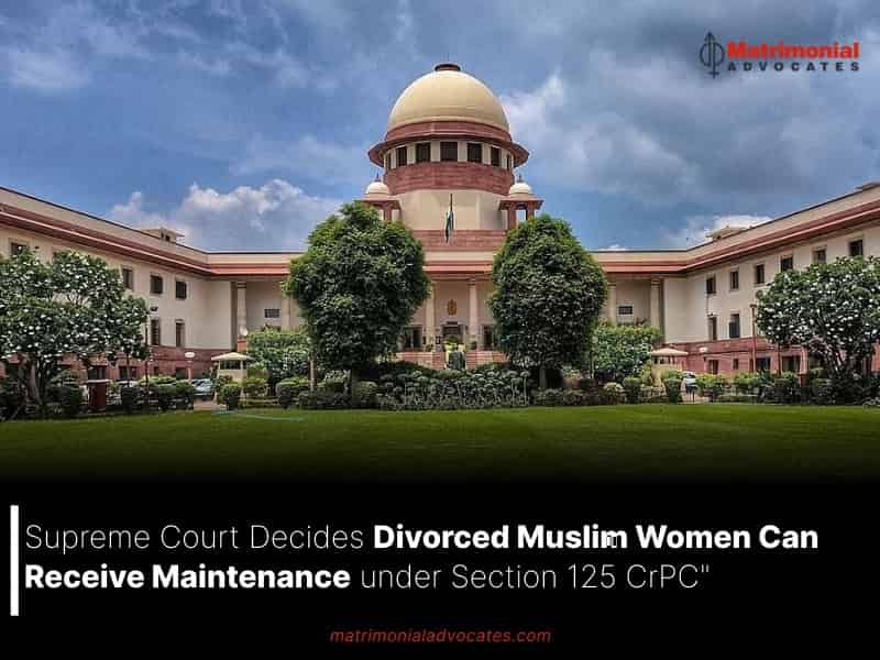 Supreme Court Decides Divorced Muslim Women Can Receive Maintenance under Section 125 CrPC