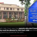 The Delhi High Court says that parents who don't have custody must be allowed to visit their child and thinks that sharing parenting should be the norm