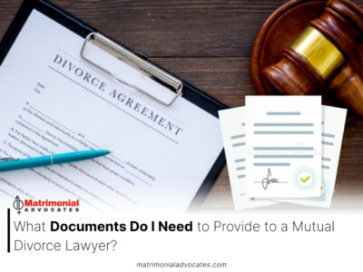 What Documents Do I Need to Provide to a Mutual Divorce Lawyer?