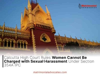 Calcutta High Court Rules Women Cannot Be Charged with Sexual Harassment Under Section 354A IPC