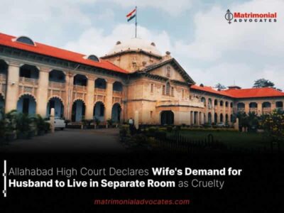 Allahabad High Court Declares Wife’s Demand for Husband to Live in Separate Room as Cruelty