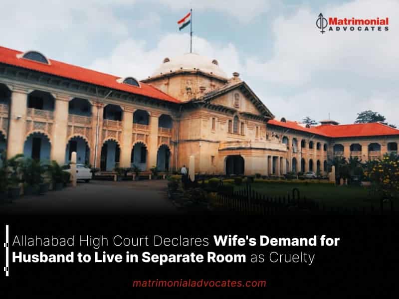 Allahabad High Court Declares Wife's Demand for Husband to Live in Separate Room as Cruelty