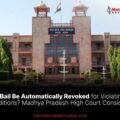 Can Bail Be Automatically Revoked for Violating Conditions