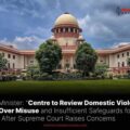 Centre to Review Domestic Violence Law Over Misuse and Insufficient Safeguards for Men