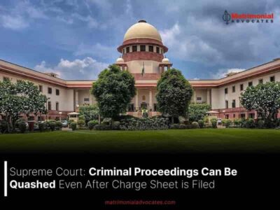 Supreme Court: Criminal Proceedings Can Be Quashed Even After Charge Sheet is Filed