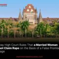 Married Woman Cannot Claim Rape on the Basis of a False Promise of Marriage