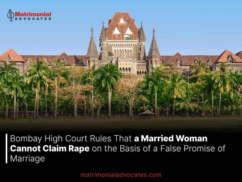 Married Woman Cannot Claim Rape on the Basis of a False Promise of Marriage