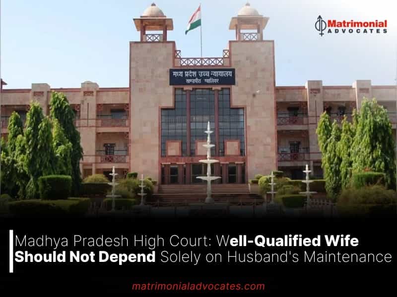 Well-Qualified Wife Should Not Depend Solely on Husband's Maintenance