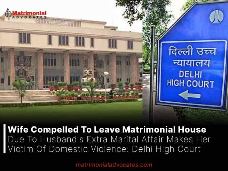 Wife Compelled To Leave Matrimonial House Due To Husband's Extra Marital Affair