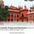 Wife's Suicide Threats and False Dowry Claims Amount to Mental Cruelty