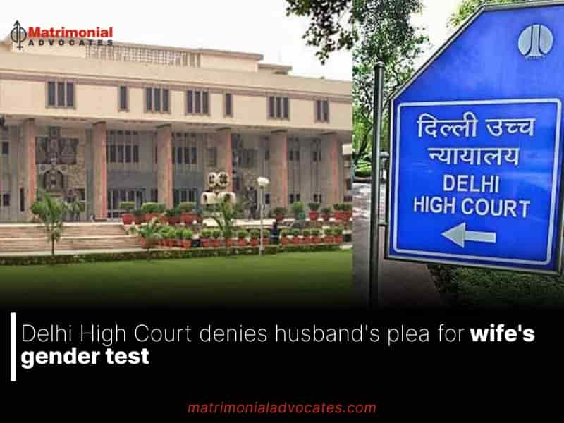 Delhi High Court denies husband's plea for wife's gender test