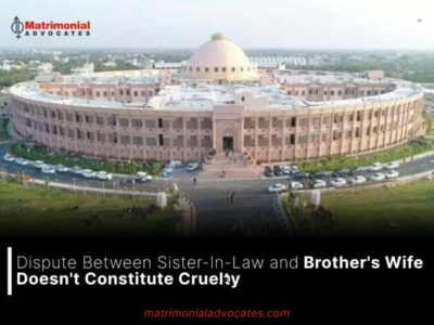 Dispute Between Sister-In-Law and Brother’s Wife Doesn’t Constitute Cruelty: Rajasthan High Court