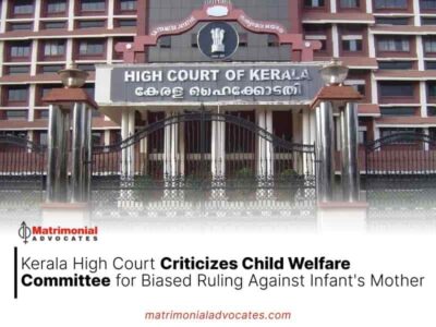 Kerala High Court Criticizes Child Welfare Committee for Biased Ruling Against Young Child Mother