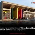 Wives Cannot Exploit Section 125 CrPC to Avoid Employment