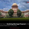 Declining Marriage Proposal Is Not Considered Abetment of Suicide