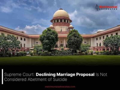 Supreme Court: Declining Marriage Proposal Is Not Considered Abetment of Suicide