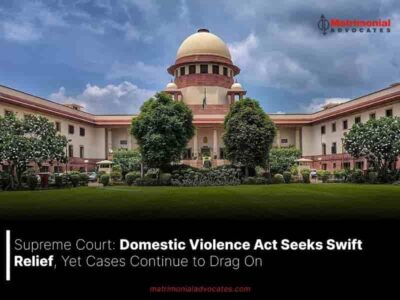 Supreme Court: Domestic Violence Act Seeks Swift Relief, Yet Cases Continue to Drag On