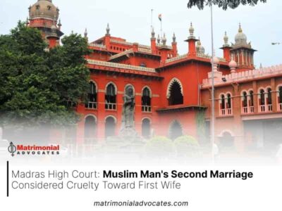 Madras High Court: Muslim Man’s Second Marriage Considered Cruelty Toward First Wife