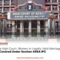 Women in Legally Valid Marriages Are Also Covered Under Section 498A IPC
