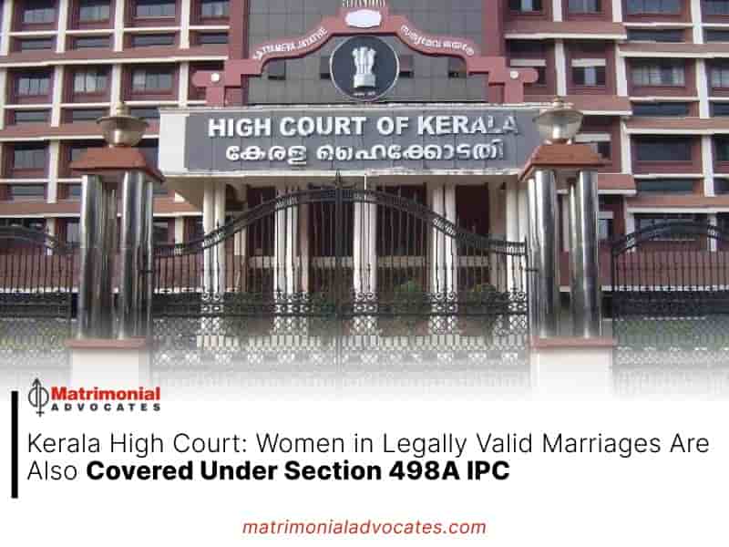 Women in Legally Valid Marriages Are Also Covered Under Section 498A IPC