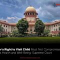 Father's Right to Visit Child Must Not Compromise Child's Health and Well-Being