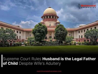 Supreme Court Rules Husband is the Legal Father of Child Despite Wife’s Adultery