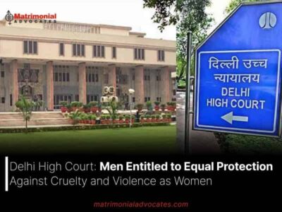 Delhi High Court: Men Entitled to Equal Protection Against Cruelty and Violence as Women