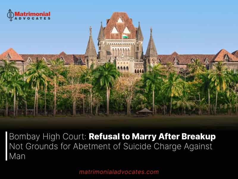 Refusal to Marry Not Grounds for Abetment of Suicide Charge