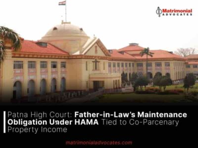 Patna High Court: Father-in-Law’s Maintenance Obligation Under HAMA Tied to Co-Parcenary Property Income