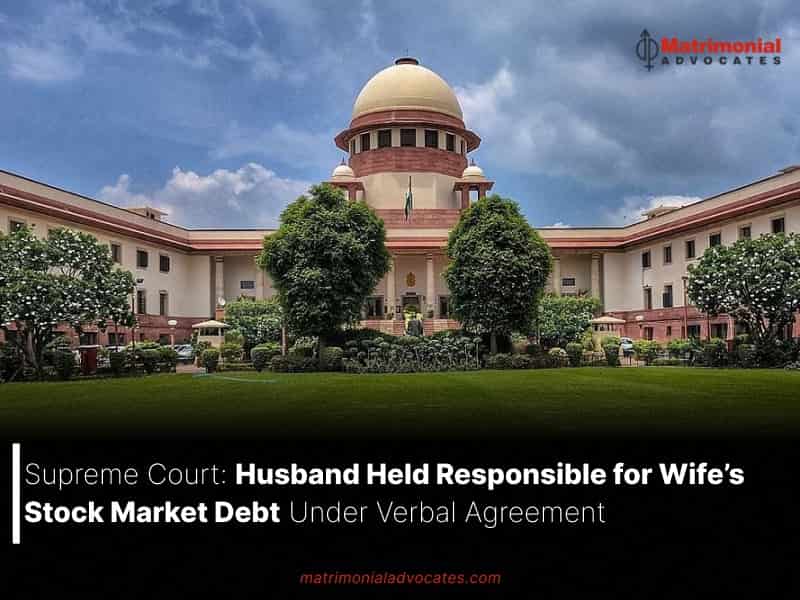 Husband Held Responsible for Wife’s Stock Market Debt Under Verbal Agreement