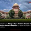 Alleged Rape Victim's Refusal of Medical Examination Results