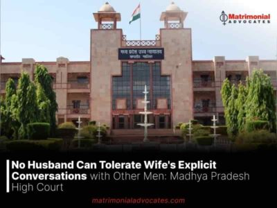 No Husband Can Tolerate Wife’s Explicit Conversations with Other Men: Madhya Pradesh High Court