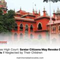 Senior Citizens May Revoke Gift Deeds if Neglected by Their Children