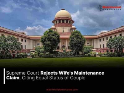 Supreme Court Rejects Wife’s Maintenance Claim, Citing Equal Status of Couple