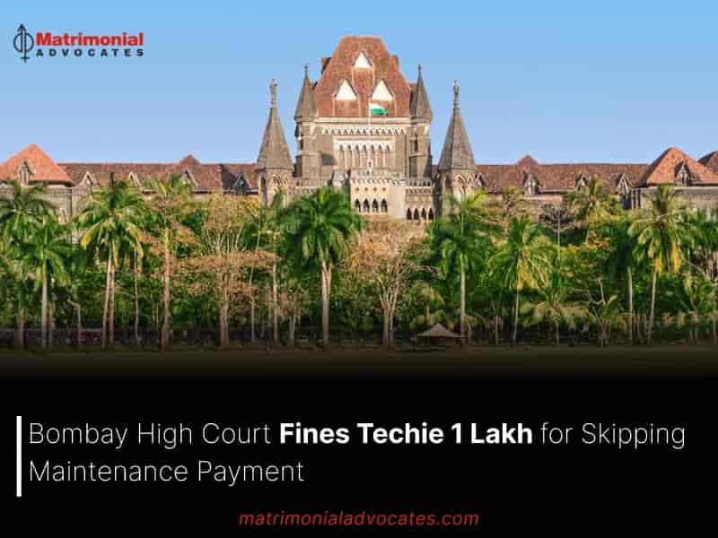 Bombay High Court Fines Techie ₹1 Lakh for Skipping Maintenance Payment