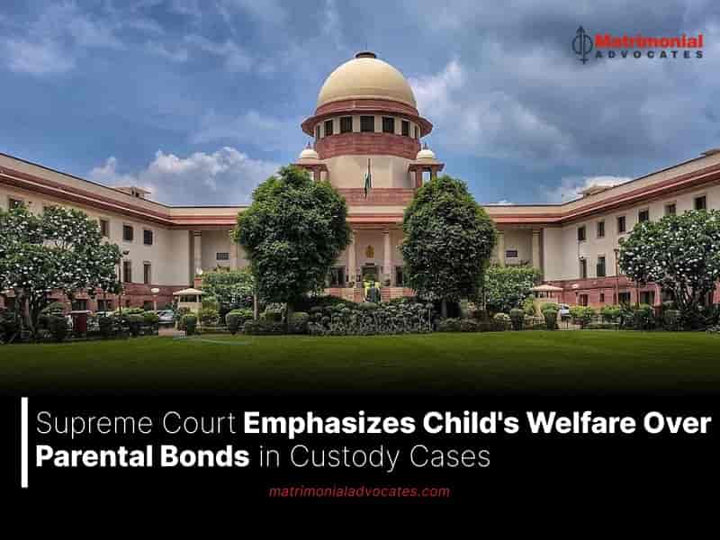 Child's Welfare Over Parental Bonds in Custody Cases