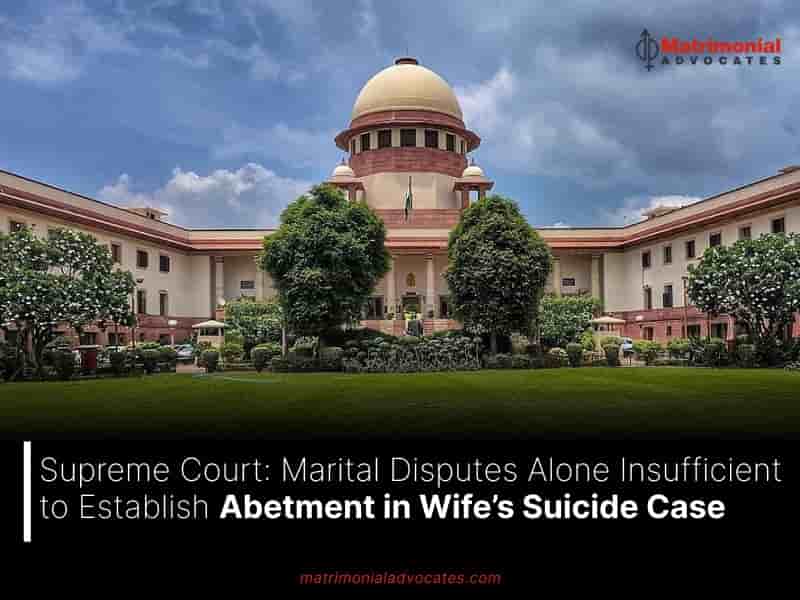 Marital Disputes Alone Insufficient to Abetment in Wife’s Suicide Case