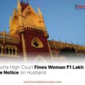Calcutta High Court Fines Woman ₹1 Lakh for False Notice on Husband